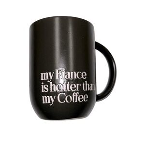 Gray Mug with Fun Quote My fiancée is hotter than my coffee